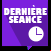 Dernière séance